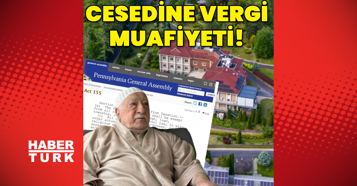 FETÖ elebaşı Pensilvanya’daki çiftliğine defnedilirse vergi muafiyeti kazanacak