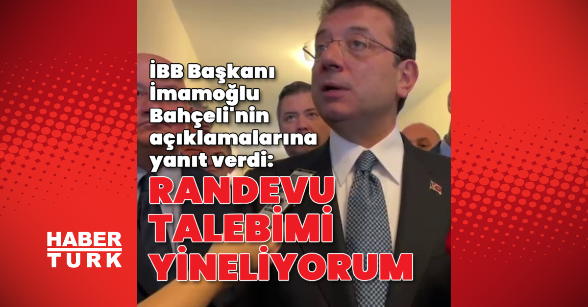 İmamoğlu: Randevu talebimi yineliyorum