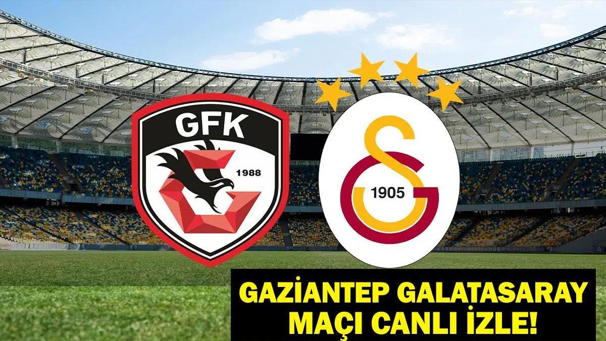 CANLI II GAZİANTEP FK GALATASARAY MAÇI ŞİFRESİZ İZLE! Galatasaray Gaziantep Maçı Canlı İzle! İlk 11 Açıklandı Mı?